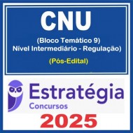 CNU - Concurso Nacional Unificado (Bloco Temático 9 - Nível Intermediário - Regulação) Pacote - 2025 (Pós-Edital) Estratégia
