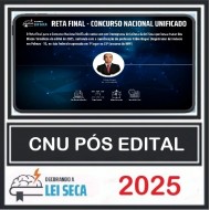 RETA FINAL - CONCURSO NACIONAL UNIFICADO CNU DECORANDO A LEI SECA PÓS EDITAL 2025