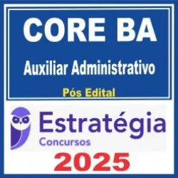 CORE BA (Auxiliar Administrativo) Pós Edital – Estratégia 2025