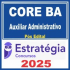 CORE BA (Auxiliar Administrativo) Pós Edital – Estratégia 2025