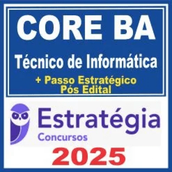 CORE BA (Técnico de Informática + Passo) Pós Edital – Estratégia 2025