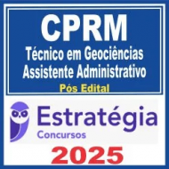 CPRM (Técnico em Geociências – Assistente Administrativo) Pós Edital – Estratégia 2025