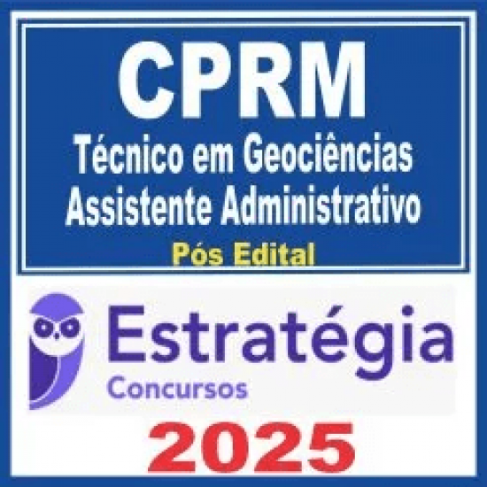 CPRM (Técnico em Geociências – Assistente Administrativo) Pós Edital – Estratégia 2025