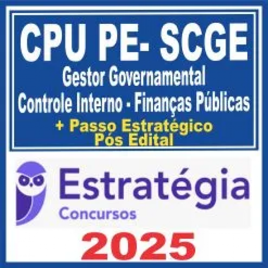 CPU PE – SCGE (Gestor Governamental – Controle Interno – Finanças Públicas) Pós Edital – Estratégia 2025