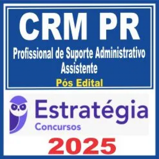 CRM PR (Profissional de Suporte Administrativo – Assistente) Pós Edital – Estratégia 2025