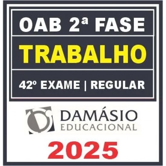 OAB 2ª Fase 42ª Exame (Trabalho) Damásio 2025