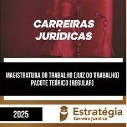 Curso Regular 2025 - Magistratura do Trabalho (Juiz do Trabalho) - ESTRATÉGIA