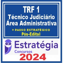TRF 1ª Região (Técnico Judiciário – Área Administrativa + Passo) Pós Edital – Estratégia 2024