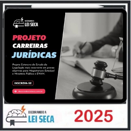PROJETO CARREIRAS JURÍDICAS DECORANDO A LEI SECA 2025