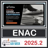 EXAME NACIONAL DOS CARTÓRIOS ENAC DECORANDO A LEI SECA 2025.2
