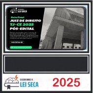 TJ-CE - JUIZ DE DIREITO ECORANDO A LEI SECA PÓS EDITAL 2025