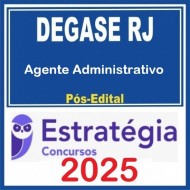DEGASE-RJ (Agente Administrativo) Pacote - 2025 (Pós Edital) Estratégia