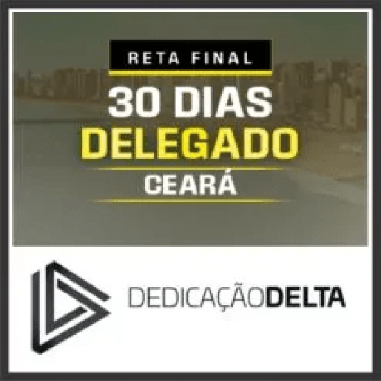 DPC CE (Delegado do Ceará – 30 Dias) Pós Edital – Dedicação Delta 2025