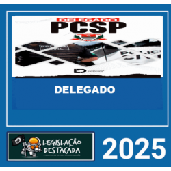 DELEGADO DA POLICIA CIVIL DE SP – LEGISLAÇAO DESTACADA 2025