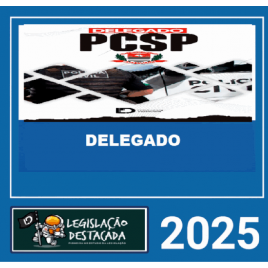 DELEGADO DA POLICIA CIVIL DE SP – LEGISLAÇAO DESTACADA 2025