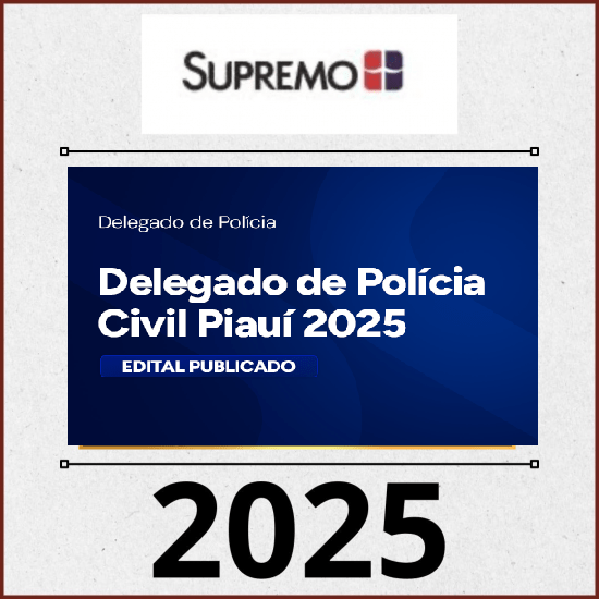 Delegado de Polícia Civil Piauí 2025 PC PI - Edital Publicado PÓS EDITAL Supremo TV