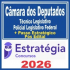 Câmara dos Deputados (Técnico Legislativo – Policial Legislativo Federal) Pós Edital – Estratégia 2026