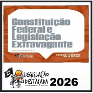 Constituição Federal e Legislação Extravagante - 2026 Legislação Destacada