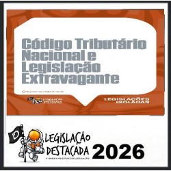 Código Tributário Nacional e Legislação Extravagante - 2026 Legislação Destacada