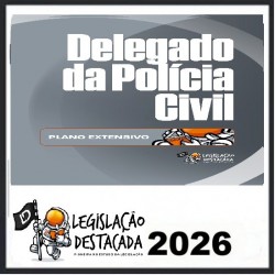 Extensivo Delegado da Polícia Civil - Ed. 12 - 2026 Legislação Destacada 