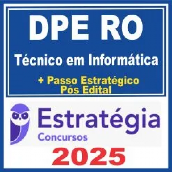 DPE RO (Técnico em Informática + Passo) Pós Edital – Estratégia 2025