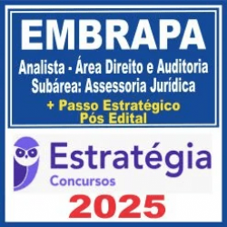 EMBRAPA (Analista – Área Direito e Auditoria – Subárea: Assessoria Jurídica + Passo) Pós Edital – Estratégia 2025