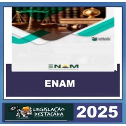 ENAM – LEGISLAÇÃO DESTACADA 2025
