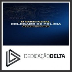 O ESSENCIAL PARA DELEGADO DE POLÍCIA (VIDEOAULAS) Dedicação Delta 2026