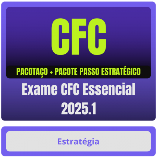 Exame CFC Essencial 2025.1 - Pacotaço - Pacote Teórico + Pacote Passo Estratégico (Pós-Edital) Estratégia Concursos