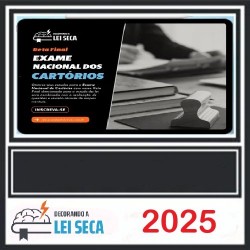 EXAME NACIONAL DOS CARTÓRIOS ENAC DECORANDO A LEI SECA 2025