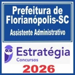 Prefeitura de Florianópolis SC (Assistente Administrativo) Estratégia 2026