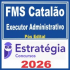FMS Catalão (Executor Administrativo) Pós Edital – Estratégia 2026