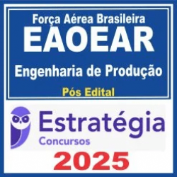 Força Aérea Brasileira – EAOEAR (Engenharia de Produção) Pós Edital – Estratégia 2025