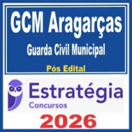 GCM Aragarças (Guarda Civil Municipal) Pós Edital – Estratégia 2026