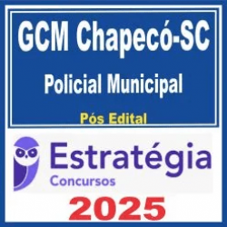 GCM Chapecó (Policial Municipal) Pós Edital – Estratégia 2025