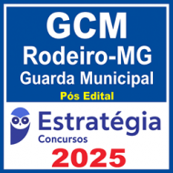 Prefeitura de Rodeiro-MG / GCM Rodeiro-MG (Guarda Municipal) - 2025 (Pós-Edital) Estratégia