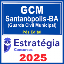 GCM Santanópolis-BA (Guarda Civil Municipal) - 2025 (Pós-Edital) Estratégia