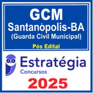 GCM Santanópolis-BA (Guarda Civil Municipal) - 2025 (Pós-Edital) Estratégia