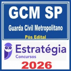GCM SP (Guarda Civil Metropolitano) Pós Edital – Estratégia 2026
