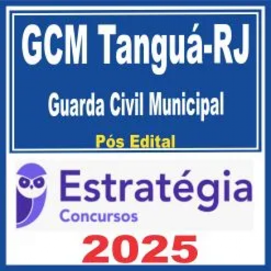 Prefeitura de Tanguá RJ / GCM Tanguá (Guarda Civil Municipal) Pós Edital – Estratégia 2025