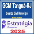 Prefeitura de Tanguá RJ / GCM Tanguá (Guarda Civil Municipal) Pós Edital – Estratégia 2025