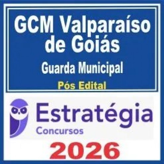 GCM Valparaíso de Goiás (Guarda Municipal) Pós Edital – Estratégia 2026
