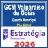 GCM Valparaíso de Goiás (Guarda Municipal) Pós Edital – Estratégia 2026