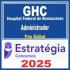 GHC – Hospital Federal de Bonsucesso (Administrador) Pós Edital – Estratégia 2025