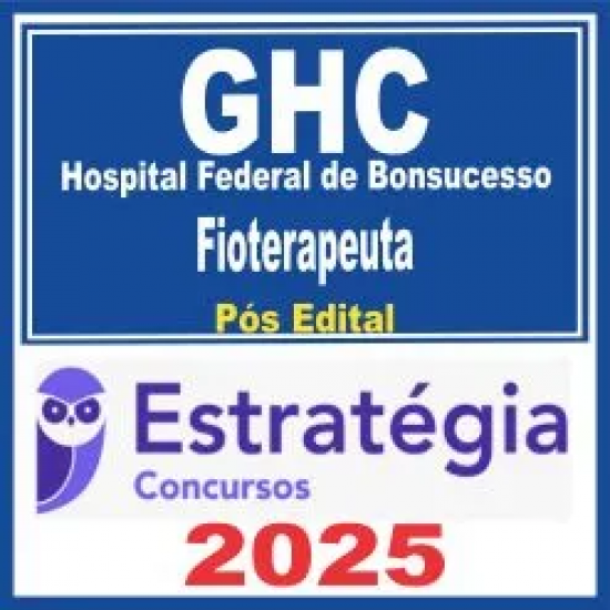 GHC e GHC – Hospital Federal de Bonsucesso (Fisioterapeuta) Pós Edital – Estratégia 2025