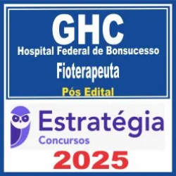 GHC e GHC – Hospital Federal de Bonsucesso (Fisioterapeuta) Pós Edital – Estratégia 2025