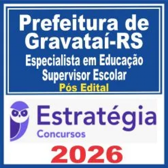 Prefeitura de Gravataí RS (Especialista em Educação – Supervisor Escolar) Pós Edital – Estratégia 2026