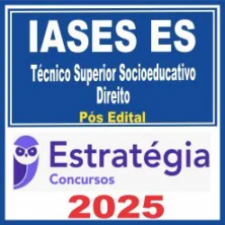 IASES ES (Técnico Superior Socioeducativo – Direito) Pós Edital – Estratégia 2025