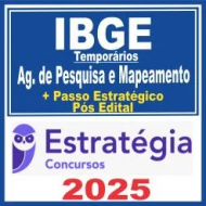 IBGE Temporários (Agente de Pesquisa e Mapeamento+ Passo) Pós Edital – Estratégia 2025