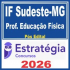 IF Sudeste MG (Professor – Educação Física) Pós Edital – Estratégia 2026